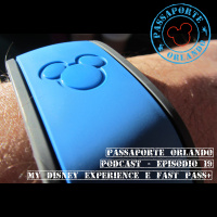 Passaporte Orlando Ep. 19 - Tudo sobre o My Magic+, My Disney Experience e FastPass+