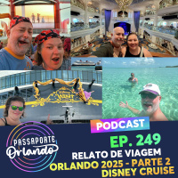 Passaporte Orlando Ep. 249 - Relato de Viagem - Orlando 2025 - Parte 2: Cruzeiro Disney Wish