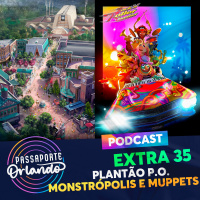 Passaporte Orlando EXTRA 33 - Plantão P.O. - Monstrópolis e Muppets no Hollywood Studios