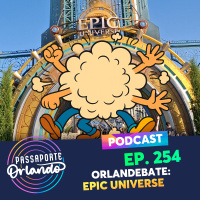 Passaporte Orlando Ep. 254 - Orlandebate: Epic Universe