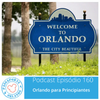 Passaporte Orlando EP. 160 - Orlando para Principiantes