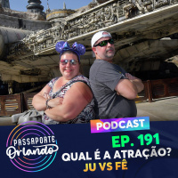 Passaporte Orlando Ep. 191 - Qual é a Atração? - Ju vs Fê