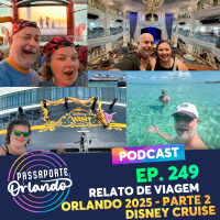 Passaporte Orlando Ep. 249 - Relato de Viagem - Orlando 2025 - Parte 2: Cruzeiro Disney Wish