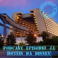 Passaporte Orlando EP. 44 - Hotéis da Disney em Orlando