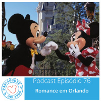 Passaporte Orlando EP. 76 – Romance em Orlando