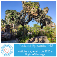 Passaporte Orlando EP. 142 - Flight of Passage e Notícias de Jan/2020