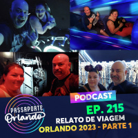Passaporte Orlando Ep. 215 - Relato de viagem - Orlando 2023 - Parte 1