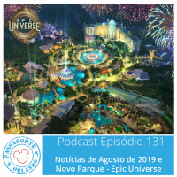 Passaporte Orlando EP. 131 - Novo Parque: Epic Universe e Notícias de Ago/2019