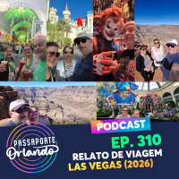 Passaporte Orlando Ep. 310 - Relato de Viagem - Las Vegas (2026)