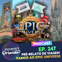 Passaporte Orlando Ep. 247 - Pré-Relato de Viagem: Vamos ao Epic Universe