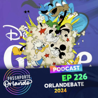 Passaporte Orlando Ep. 226 - Orlandebate (2024)