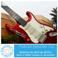 Passaporte Orlando EP. 122 - Rock n Roller Coaster starring Aerosmith e Notícias de Abr/2019