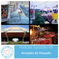 Passaporte Orlando EP. 68 - Atrações do Passado