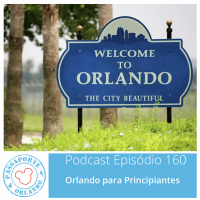 Passaporte Orlando EP. 160 - Orlando para Principiantes