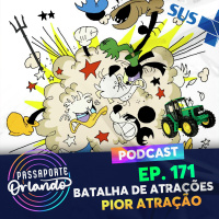 Passaporte Orlando Ep. 171 - Batalha de Atrações: Pior Atração