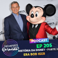 Passaporte Orlando Ep. 205 - História da Disney - Parte 3 - Era Bob Iger