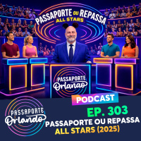 Passaporte Orlando Ep. 303 - Passaporte ou Repassa ALL STARS (2025)
