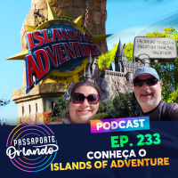 Passaporte Orlando Ep. 233 - Conheça o Islands of Adventure (2ª edição)