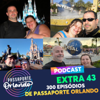 Passaporte Orlando EXTRA 43 - 300 episódios de Passaporte Orlando