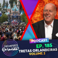 Passaporte Orlando Ep. 185 - Tretas Orlandeiras Vol. 2