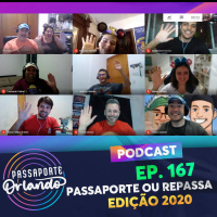 Passaporte Orlando Ep. 167 - PASSAporte ou REPASSA - Edição 2020