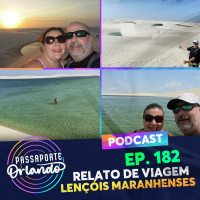Passaporte Orlando Ep. 182 - Relato de Viagem: Lençóis Maranhenses
