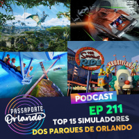 Passaporte Orlando Ep. 211 - Top 15 Simuladores dos Parques de Orlando