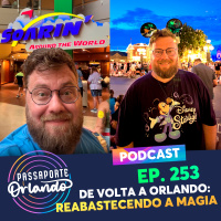 Passaporte Orlando Ep. 253 - De volta a Orlando: Reabastecendo a Magia (com Ben Ludmer)