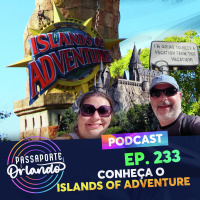 Passaporte Orlando Ep. 233 - Conheça o Islands of Adventure (2ª edição)