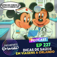Passaporte Orlando Ep. 227 - Dicas de Saúde em Viagens à Orlando