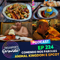 Passaporte Orlando Ep. 224 - Comendo nos Parques: Animal Kingdom e EPCOT