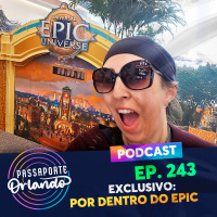 Passaporte Orlando Ep. 243 - Exclusivo: Por dentro do Epic Universe