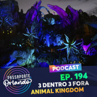 Passaporte Orlando Ep. 194 - 3 Dentro 3 Fora: Animal Kingdom