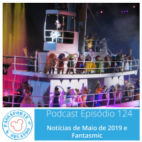 Passaporte Orlando EP. 124 - Fantasmic e Notícias de Mai/2019