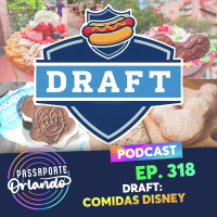 Passaporte Orlando Ep. 318 - DRAFT: Comidas Disney.
