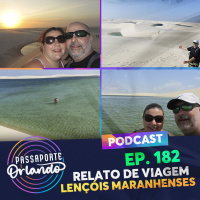 Passaporte Orlando Ep. 182 - Relato de Viagem: Lençóis Maranhenses