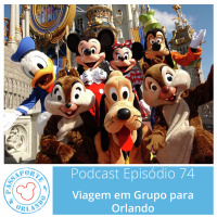 Passaporte Orlando EP. 74 – Viagem em Grupo para Orlando