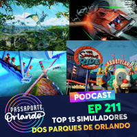 Passaporte Orlando Ep. 211 - Top 5 Simuladores dos Parques de Orlando