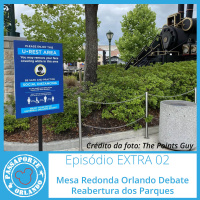Passaporte Orlando EXTRA 02 - Mesa Redonda Orlando Debate - Reabertura dos Parques