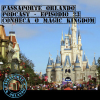 Passaporte Orlando EP. 23 - Conheça o Magic Kingdom