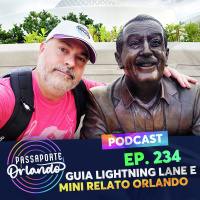 Passaporte Orlando Ep. 234 - Tudo sobre Lightning Lane e mini relato de Orlando e Houston