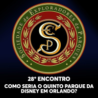 S.E.P. 28º Encontro - Como seria o quinto parque da Disney em Orlando?