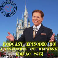Passaporte Orlando EP. 38 - PASSAporte ou REPASSA - Edição 2015