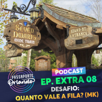 Passaporte Orlando EXTRA 08 - Desafio: Quanto vale a fila? (Magic Kingdom)