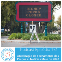 Passaporte Orlando EP. 151 - Atualização do Fechamento dos Parques - Notícias Maio de 2020