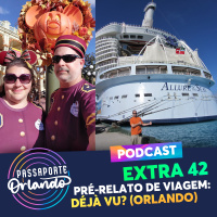 Passaporte Orlando EXTRA 42 - Pré-Relato de Viagem: Déjà Vu? (Orlando de novo?)