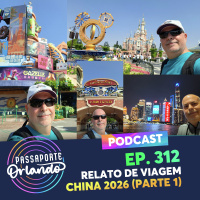 Passaporte Orlando Ep. 312 - Relato de Viagem - China 2026 - Parte 1: Haiyang e Shanghai