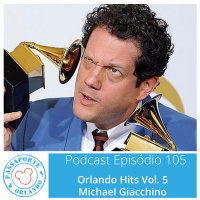 Passaporte Orlando EP. 105 – Orlando Hits Vol. 5 - Michael Giacchino