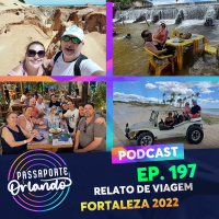 Passaporte Orlando Ep. 197 - Relato de Viagem: Fortaleza 2022