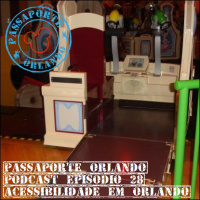 Passaporte Orlando EP. 28 - Acessibilidade em Orlando